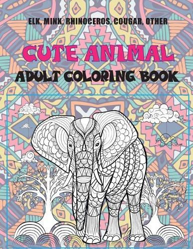 Cute Animal - Adult Coloring Book - Elk, Mink, Rhinoceros, Cougar, other