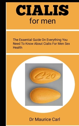 Cialis for Men: The Essential Guide On All You Need To Know About Cialis For Men Sex Health