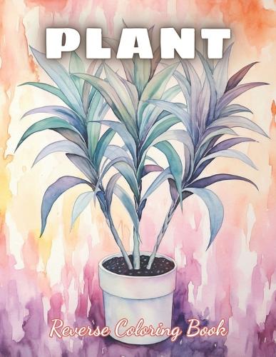 Plant Reverse Coloring Book