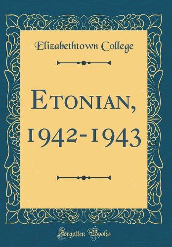 Etonian, 1942-1943 (Classic Reprint)