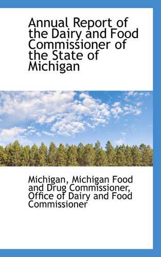 Annual Report of the Dairy and Food Commissioner of the State of Michigan: (English)