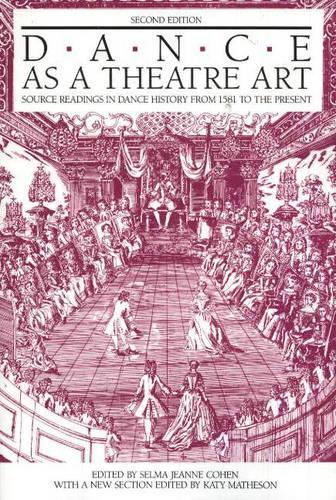 Dance as a Theatre Art: Source Readings in Dance History from 1581 to the Present