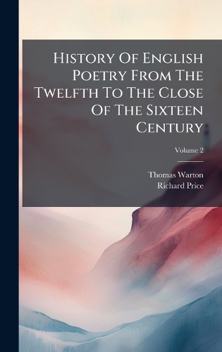 History Of English Poetry From The Twelfth To The Close Of The Sixteen Century