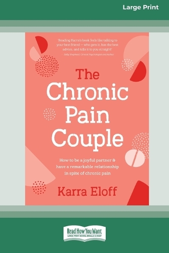 Chronic Pain Couple: How to be a joyful partner & have a remarkable relationship in spite of chronic pain (Large Print 16 Pt Edition)