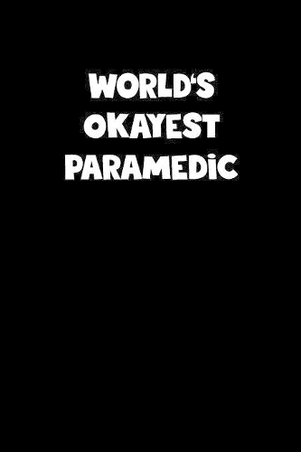 World's Okayest Paramedic Notebook - Paramedic Diary - Paramedic Journal - Funny Gift for Paramedic