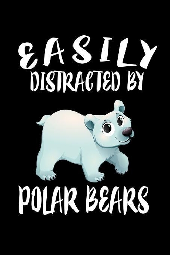 Easily Distracted By Polar Bears