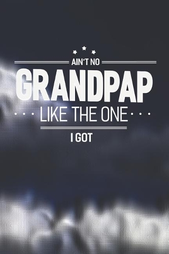 Ain't No Grandpap Like The One I Got