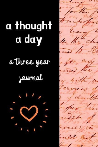 A Thought A Day A Three Year Journal: Ultimate Prompt 3 Year Journal One Line A Day Memory Lined Notebook. This is a 6X9 375 Page Diary To Jot Daily Memories In. Makes A Great Birthday, 