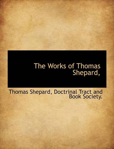 The Works of Thomas Shepard,: (English)