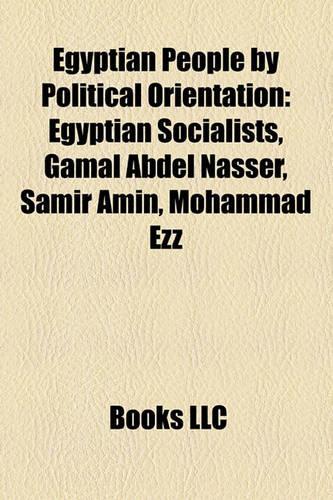 Egyptian People by Political Orientation: Egyptian Socialists, Gamal Abdel Nasser, Samir Amin, Mohammad Ezz(English)