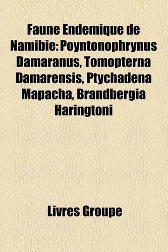 Faune Endmique de Namibie: Poyntonophrynus Damaranus, Tomopterna Damarensis, Ptychadena Mapacha, Brandbergia Haringtoni(French)