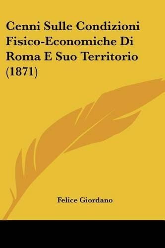 Cenni Sulle Condizioni Fisico-Economiche Di Roma E Suo Territorio (1871)