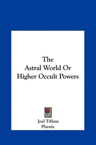 The Astral World or Higher Occult Powers