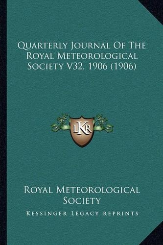 Quarterly Journal Of The Royal Meteorological Society V32, 1906 (1906)