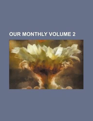 Our Monthly Volume 2