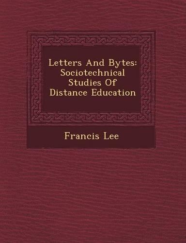 Letters and Bytes: Sociotechnical Studies of Distance Education