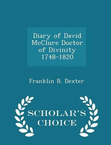 Diary of David McClure Doctor of Divinity 1748-1820 - Scholar's Choice Edition: (English)
