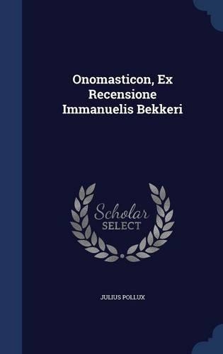 Onomasticon, Ex Recensione Immanuelis Bekkeri: (English)