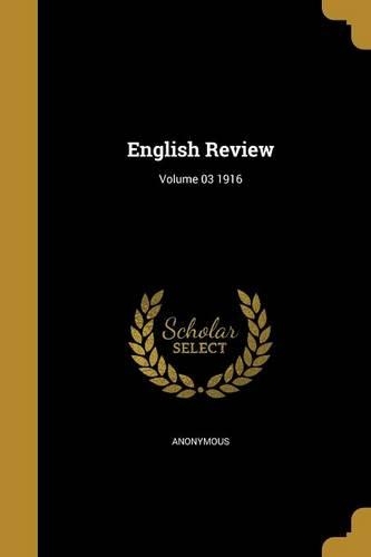 English Review; Volume 03 1916