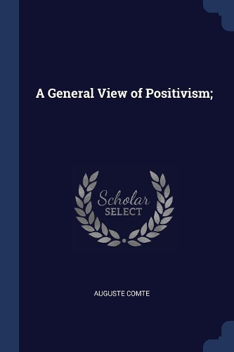 A General View of Positivism;