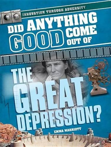 Did Anything Good Come Out of the Great Depression?: (Innovation Through Adversity)