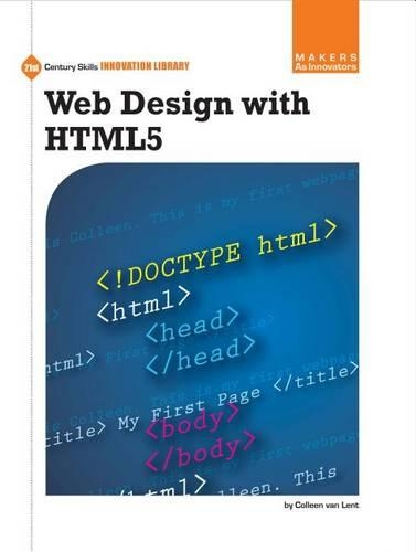Web Design with HTML5: (21st Century Skills Innovation Library: Makers as Innovators)