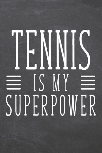 Tennis is my Superpower: Tennis Notebook, Planner or Journal - Size 6 x 9 - 110 White Dot Grid Pages - Office Equipment, Supplies -Funny Tennis Gift Idea for Christmas or Bi