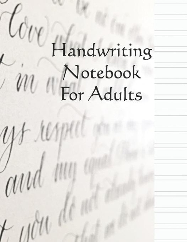 Handwriting Notebook for adults: Improve your handwriting skills with this cursive paper, has 16 double-lined spaces to write on. Great for practice, exercises and activities, writi
