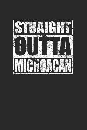 Straight Outta Michoacan 120 Page Notebook Lined Journal for Mexican Pride