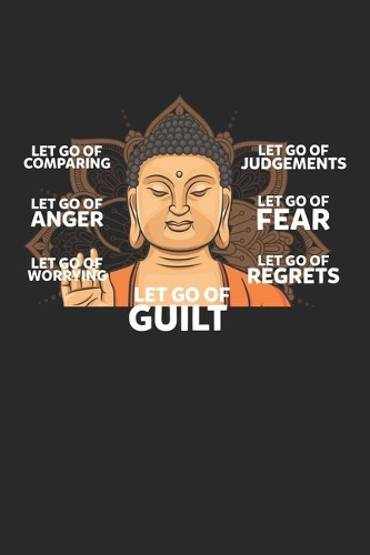 Let go of Guilt: Be Happy Zen Little Buddha Dot Grid Notebook 6x9 Inches - 120 dotted pages for notes, drawings, formulas - Organizer writing book planner diary