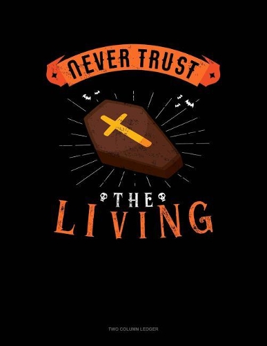 Never Trust the Living: Two Column Ledger