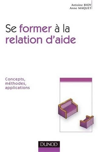 Se Former a la Relation D'Aide: Concepts, Methodes, Applications