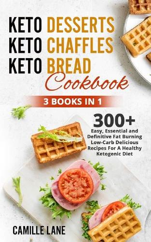 Keto Desserts + Keto Chaffles + Keto Bread Cookbook