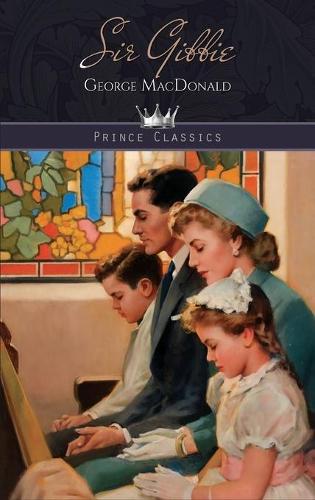 Sir Gibbie: (Prince Classics)