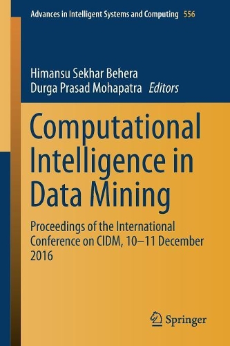 Computational Intelligence in Data Mining: Proceedings of the International Conference on CIDM, 10-11 December 2016(556 Advances in Intelligent Systems and Computing)