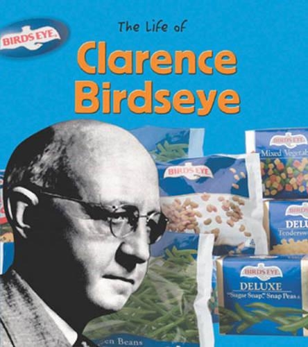 The Life Of: Clarence Birdseye