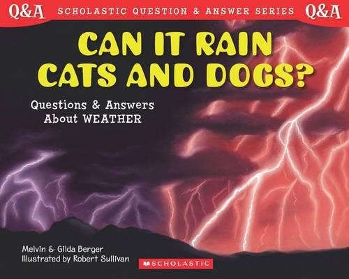Scholastic Q & A: Can It Rain Cats and Dogs?: Can It Rain Cats and Dogs?: Questions and Answers About Weather