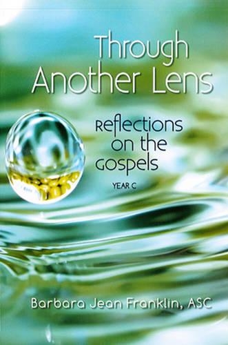 Through Another Lens: Reflections on the Gospels Year C