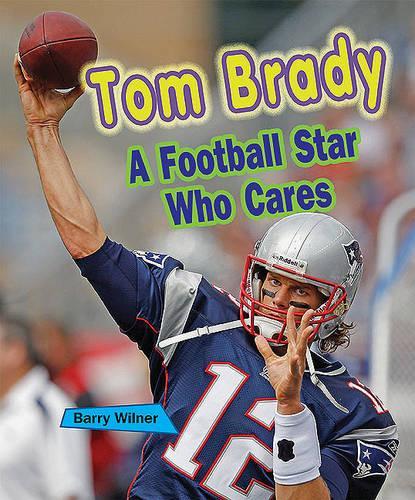 Tom Brady: A Football Star Who Cares(Sports Stars Who Care)