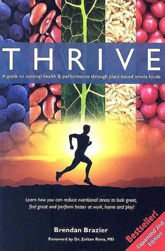 Thrive: A Guide to Optimal Health & Performance Through Plant-Based Whole Foods