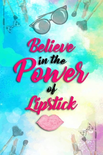Believe in the Power of Lipstick