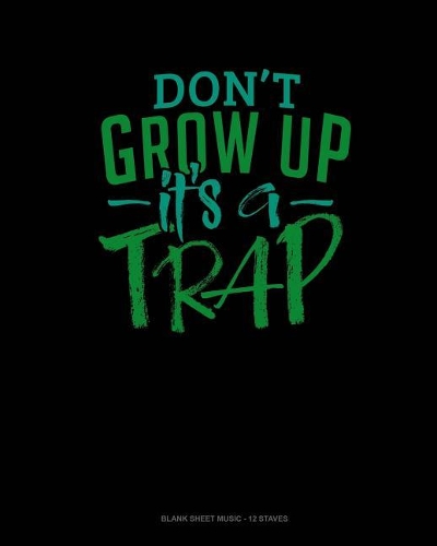 Don't Grow Up It's A Trap