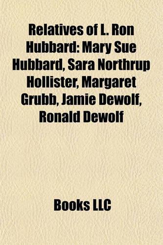 Relatives of L. Ron Hubbard: Mary Sue Hubbard, Sara Northrup Hollister, Margaret Grubb, Jamie Dewolf, Ronald Dewolf(English)