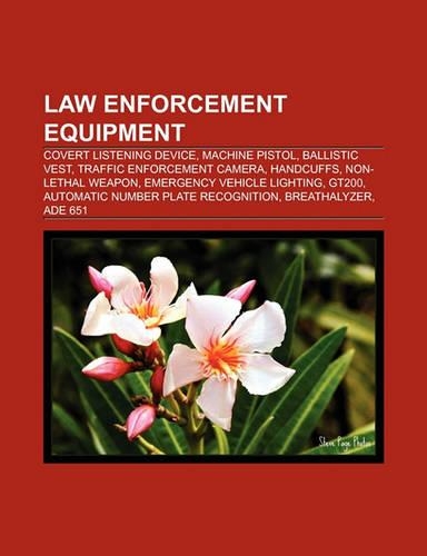 Law Enforcement Equipment: Covert Listening Device, Machine Pistol, Traffic Enforcement Camera, Handcuffs, Non-Lethal Weapon(English)