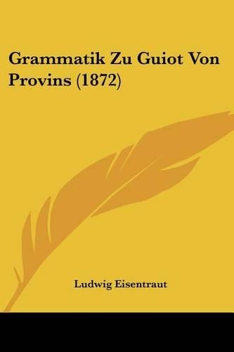 Grammatik Zu Guiot Von Provins (1872): (German)