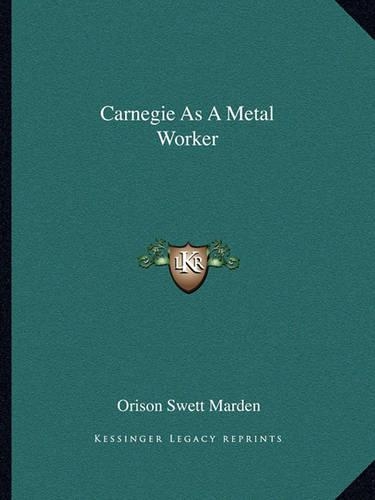 Carnegie As A Metal Worker