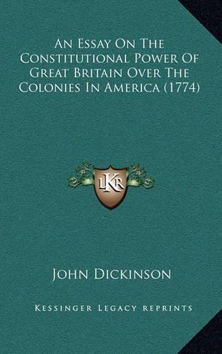 An Essay on the Constitutional Power of Great Britain Over the Colonies in America (1774)