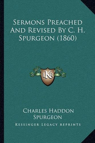 Sermons Preached And Revised By C. H. Spurgeon (1860)