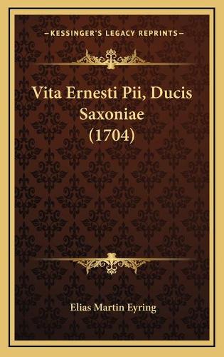 Vita Ernesti Pii, Ducis Saxoniae (1704)