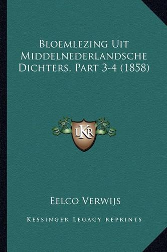 Bloemlezing Uit Middelnederlandsche Dichters, Part 3-4 (1858)